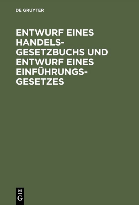 Entwurf eines Handelsgesetzbuchs und Entwurf eines Einf&uuml;hrungsgesetzes