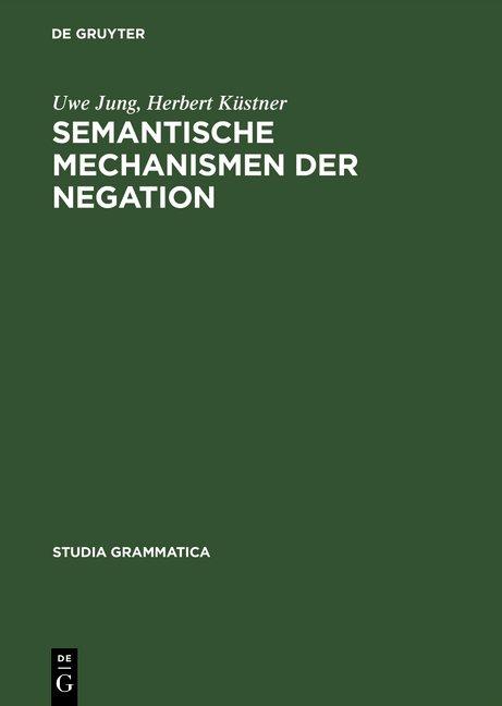 Semantische Mechanismen der Negation - Uwe Jung, Herbert K&uuml;stner