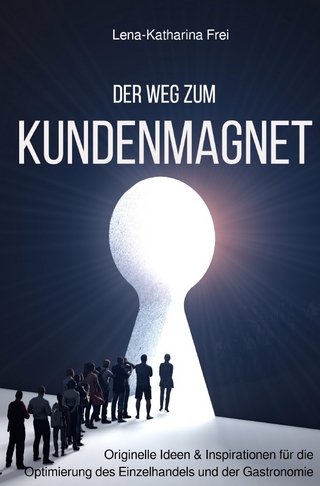 Der Weg zum Kundenmagnet