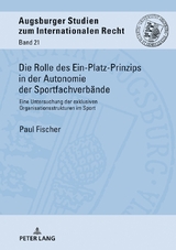 Die Rolle des Ein-Platz-Prinzips in der Autonomie der Sportfachverb&auml;nde - Paul Fischer