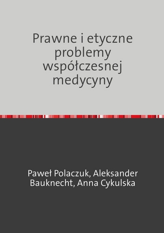 Prawne i etyczne problemy współczesnej medycyny