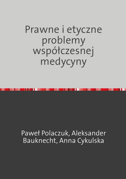 Prawne i etyczne problemy wsp&oacute;łczesnej medycyny - Paweł Polaczuk