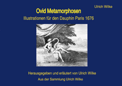 Ovid Mertamorphosen &bull; Dauphin, Paros 1676 - Ulrich Wilke