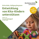 Entwicklung von Kita-Kindern unterstützen - Wolfgang Bergmann, Britta Kolbe