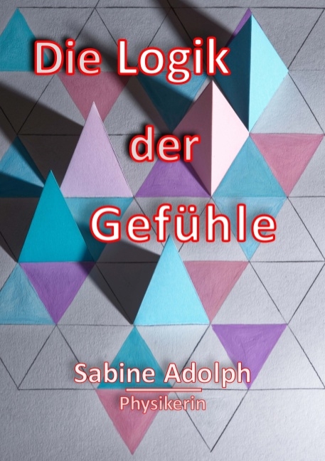Die Logik der Gef&uuml;hle - Lena Werdecker