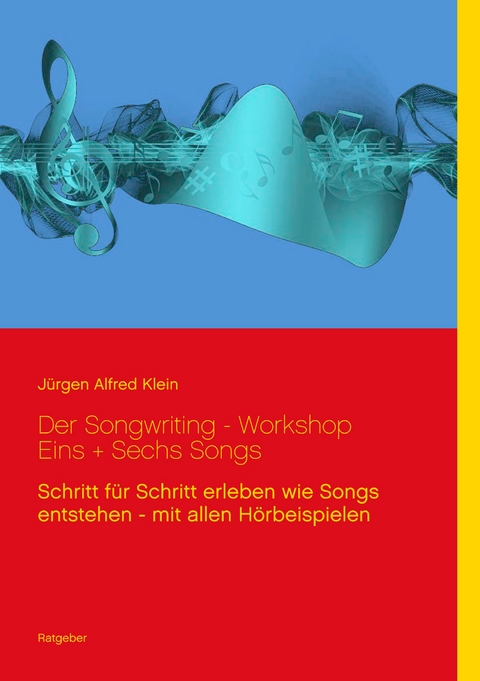 Der Songwriting - Workshop 1 + 6 Songs - J&uuml;rgen Alfred Klein