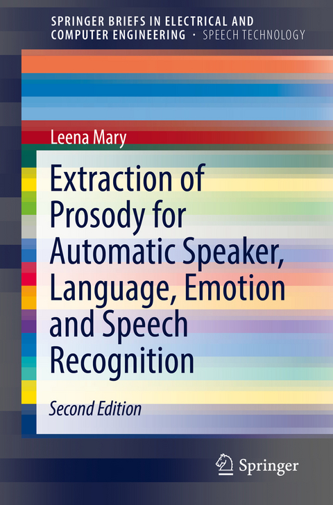 Extraction of Prosody for Automatic Speaker, Language, Emotion and Speech Recognition - Leena Mary