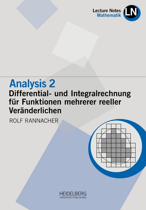 Analysis 2 / Differential- und Integralrechnung f&uuml;r Funktionen mehrerer reeller Ver&auml;nderlichen - Rolf Rannacher