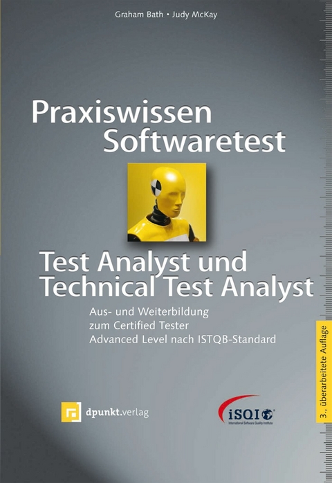Praxiswissen Softwaretest - Test Analyst und Technical Test Analyst - Graham Bath, Judy McKay