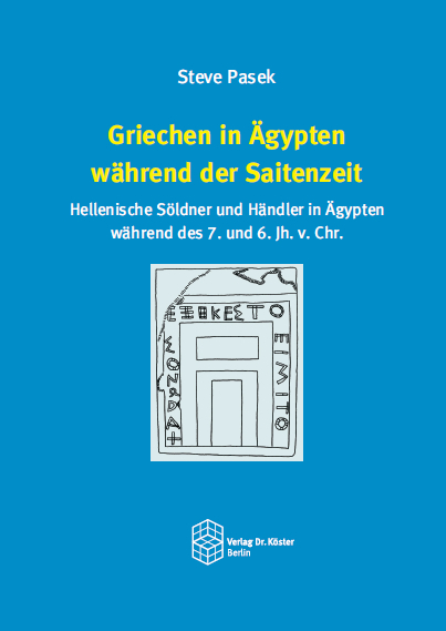 Griechen in &Auml;gypten w&auml;hrend der Saitenzeit - Steve Pasek