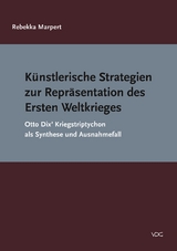 K&uuml;nstlerische Strategien zur Repr&auml;sentation des Ersten Weltkrieges - Rebekka Marpert