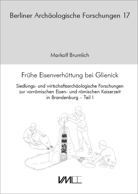 Fr&uuml;he Eisenverh&uuml;ttung bei Glienick - Markolf Brumlich
