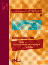 111 Jahre Pr&auml;historische Arch&auml;ologie in K&ouml;ln - 