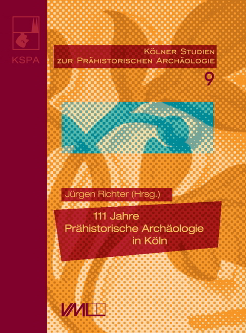 111 Jahre Pr&auml;historische Arch&auml;ologie in K&ouml;ln - 