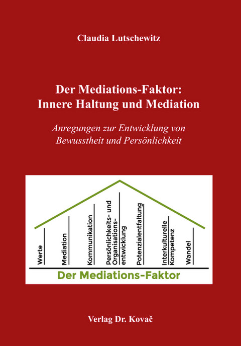 Der Mediations-Faktor: Innere Haltung und Mediation - Claudia Lutschewitz