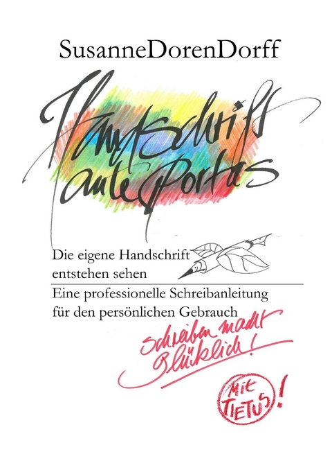 Handschrift ante portas - schreiben macht gl&uuml;cklich - Susanne Dorendorff