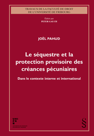 Le s&eacute;questre et la protection provisoire des cr&eacute;ances p&eacute;cuniaires - Jo&euml;l Pahud