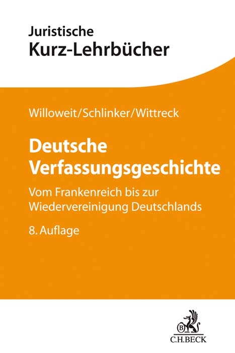 Deutsche Verfassungsgeschichte - Dietmar Willoweit, Steffen Schlinker