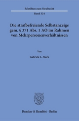 Die strafbefreiende Selbstanzeige gem. &sect; 371 Abs. 1 AO im Rahmen von Mehrpersonenverh&auml;ltnissen. - Gabriele L. Stark