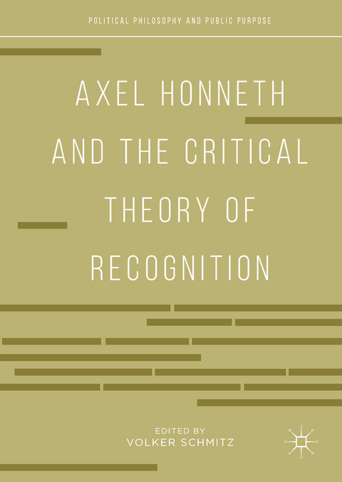 Axel Honneth and the Critical Theory of Recognition - 
