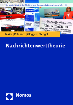 Nachrichtenwerttheorie - Michaela Maier, Joachim Retzbach, Isabella Glogger, Karin Stengel