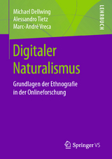 Digitaler Naturalismus - Michael Dellwing, Alessandro Tietz, Marc-Andr&eacute; Vreca