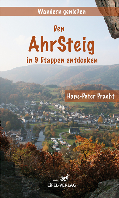 Wandern genie&szlig;en - Den Ahrsteig in 9 Etappen entdecken - Hans-Peter Pracht