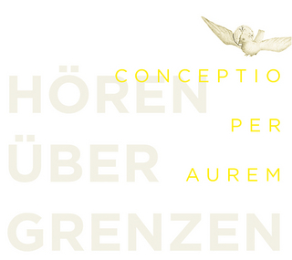 Conceptio per aurem. Hören über Grenzen