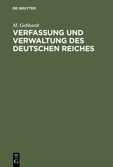 Verfassung und Verwaltung des Deutschen Reiches - M. Gebhardt