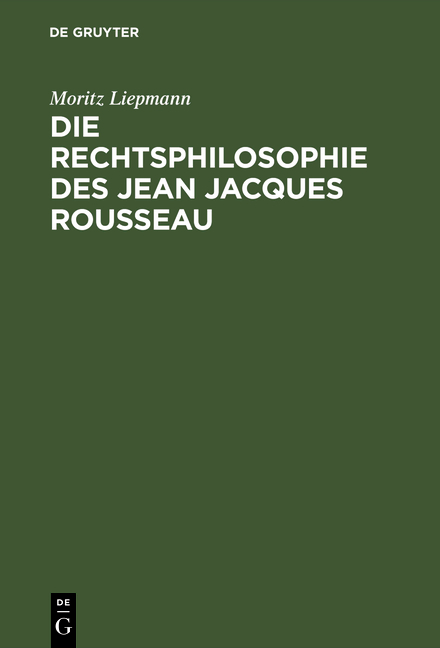 Die Rechtsphilosophie des Jean Jacques Rousseau - Moritz Liepmann