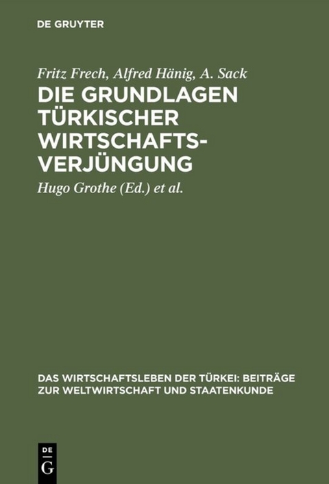 Die Grundlagen t&uuml;rkischer Wirtschaftsverj&uuml;ngung - Fritz Frech, Alfred H&auml;nig, A. Sack