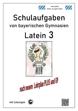 Latein 3 - Schulaufgaben (G9, LehrplanPLUS) von bayerischen Gymnasien mit Lösungen