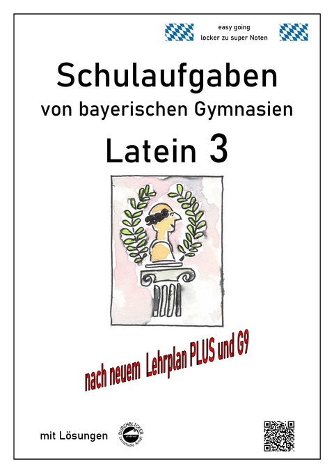 Latein 3 - Schulaufgaben (G9, LehrplanPLUS) von bayerischen Gymnasien mit L&ouml;sungen - 