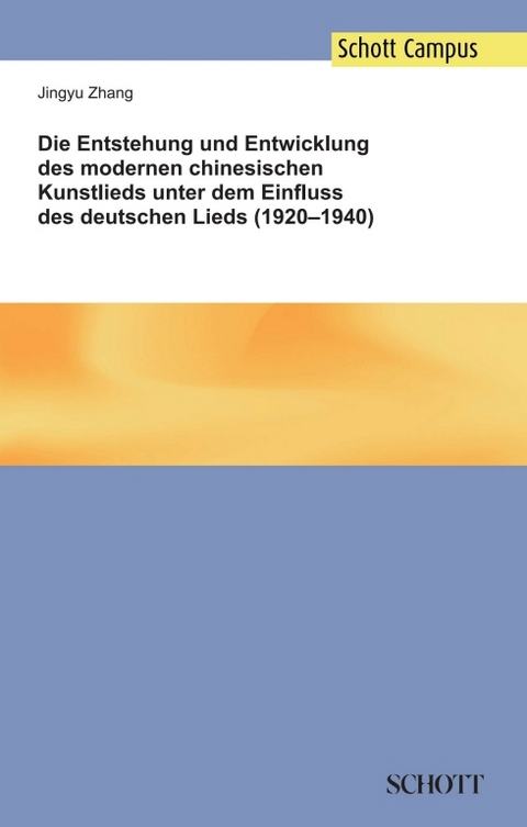 Die Entstehung und Entwicklung des modernen chinesischen Kunstlieds unter dem Einfluss des deutschen Lieds (1920–1940) - Jingyu Zhang