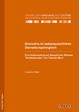 Diminutiva im balkansprachlichen Uebersetzungsvergleich. Eine Untersuchung am Beispiel des Romans "Buddenbrooks" von Thomas Mann - Susanne Keller