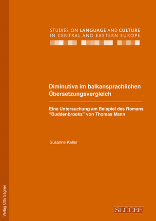 Diminutiva im balkansprachlichen Uebersetzungsvergleich. Eine Untersuchung am Beispiel des Romans 