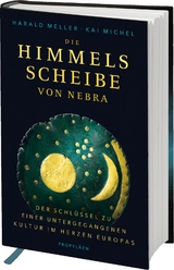 Die Himmelsscheibe von Nebra - Harald Meller, Kai Michel