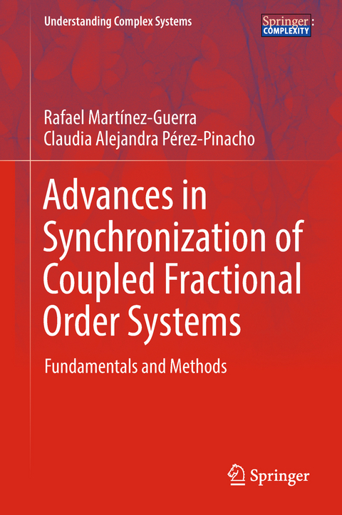 Advances in Synchronization of Coupled Fractional Order Systems - Rafael Mart&iacute;nez-Guerra, Claudia Alejandra P&eacute;rez-Pinacho