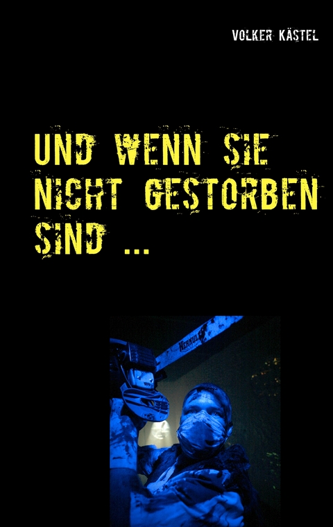 Und wenn sie nicht gestorben sind ... - Volker K&auml;stel