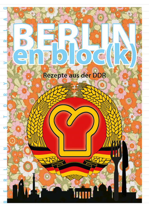 Berlin en bloc(k) &ndash; Rezepte aus der DDR - 