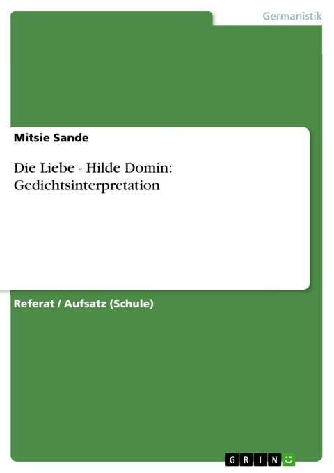 Die Liebe - Hilde Domin: Gedichtsinterpretation -  Mitsie Sande