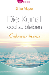 Die Kunst, cool zu bleiben - Silke Mayer