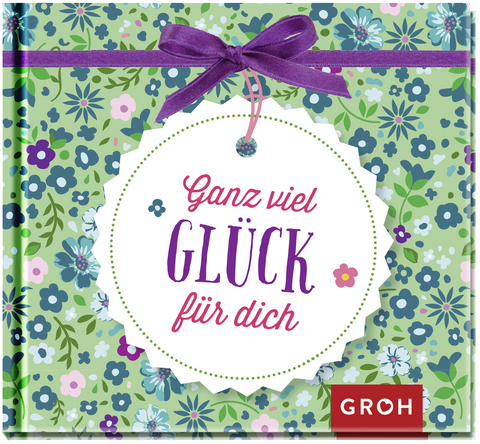 Ganz viel Gl&uuml;ck f&uuml;r dich -  GROH Verlag