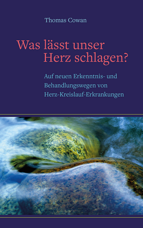Was l&auml;sst unser Herz schlagen ? - Thomas Cowan