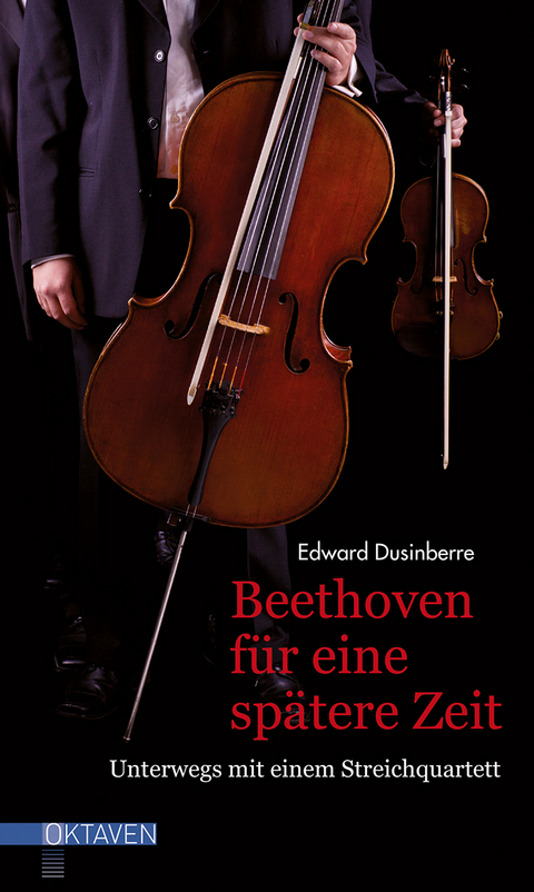 Beethoven f&uuml;r eine sp&auml;tere Zeit - Edward Dusinberre