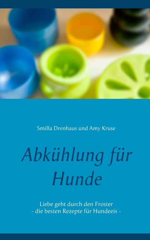 Abk&uuml;hlung f&uuml;r Hunde - Smilla Drenhaus, Amy Kruse