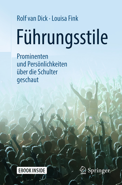 F&uuml;hrungsstile: Prominenten und Pers&ouml;nlichkeiten &uuml;ber die Schulter geschaut - Rolf van Dick, Louisa Fink