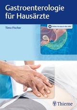 Gastroenterologie für Hausärzte - Timo Fischer