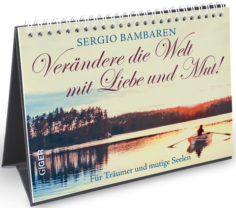 Ver&auml;ndere die Welt mit Liebe und Mut! - Sergio Bambaren