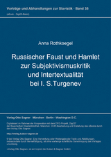 Russischer Faust und Hamlet zur Subjektivismuskritik und Intertextualit&auml;t bei I. S.Turgenev - Anna Rothkoegel